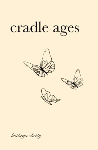Cradle Ages: Poems about defining moments, relationships, and growth