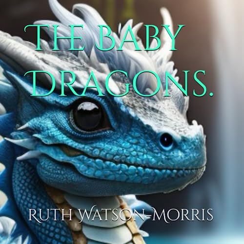 The baby Dragons.