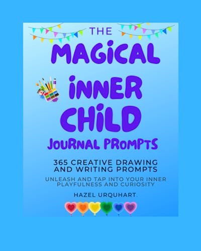 The Magical Inner child Journal prompts: 365 Creative drawing and writing prompts
