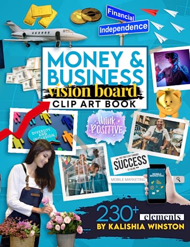 Money and Business Vision Board Clip Art Book: Achieve Financial Success with an Inspiring Collection of 230+ Images, Words & Affirmations (Vision Board Supplies)