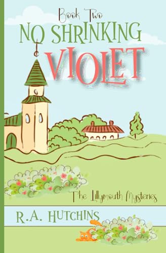 No Shrinking Violet: An English small town cozy mystery (The Lillymouth Mysteries)