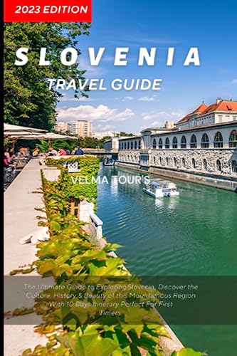 Slovenia Travel Guide: Discover the Amazing Wonders of Ljubljana, Postojna Cave and Piran with 10 Days Perfect Itinerary for a First Timer