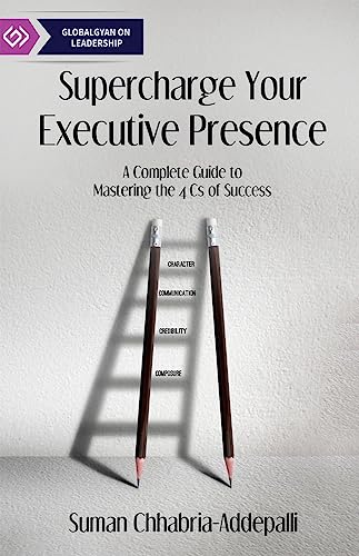 Supercharge Your Executive Presence: A Complete Guide to Mastering the 4 Cs of Success