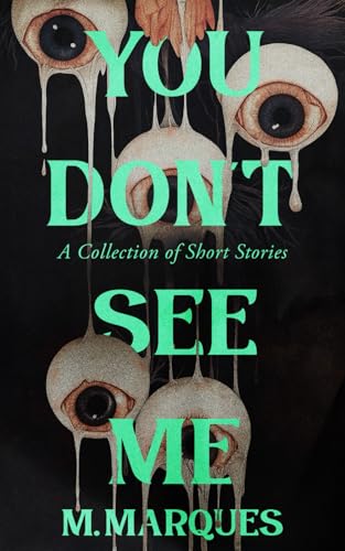 You Don't See Me : A Collection of Short Stories