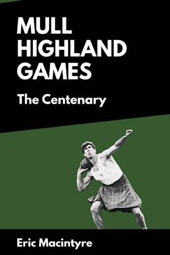 Mull Highland Games: The Centenary