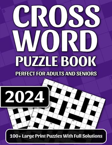 2024 Crossword Puzzle Book: A Large Print Crossword Puzzle Book For Adults And Seniors Including 100+ Puzzles | Adult Activity Book With Full Solutions