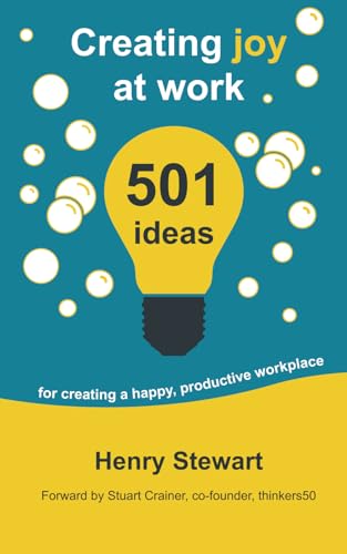 Creating Joy at Work: 501 ideas for creating a happy, productive workplace