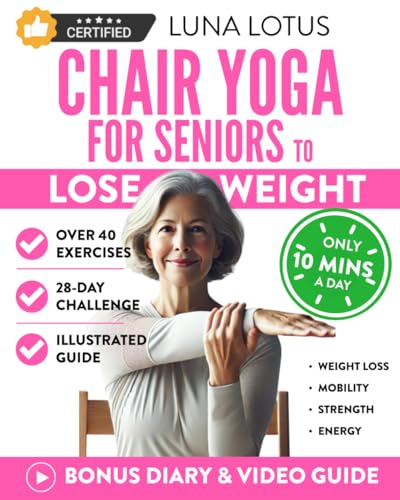 Chair Yoga for Seniors To Lose Weight: 28-Day Guided Challenge for Rapid Weight Loss Sitting Down with Gentle Exercises for Just Few Minutes Per Day. (Fitness for Seniors)