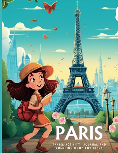 PARIS Travel Activity, Journal and Coloring Book For Girls:: Words And Coloring Awesome Gift For All Ages
