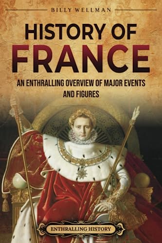 History of France: An Enthralling Overview of Major Events and Figures (Europe)