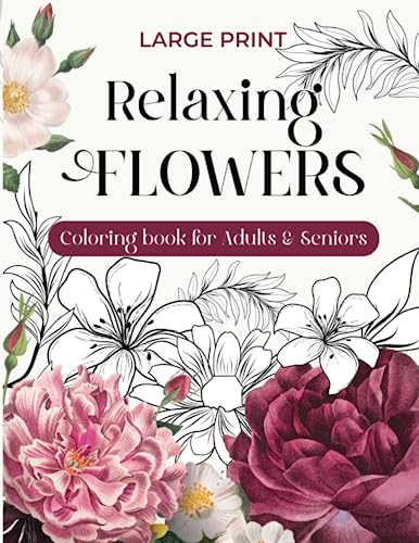Relaxing Flowers Coloring Book for Adults and Seniors