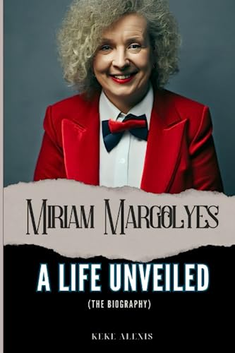 Miriam Margolyes: A Life Unveiled (The Biography)