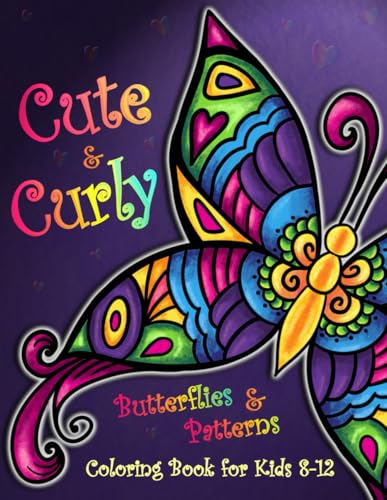 Coloring Book for Kids 8-12 : With Cute Curly Butterflies, Patterns and Mandalas for Relaxation Mindfulness Coloring for Teen Girls and Boys