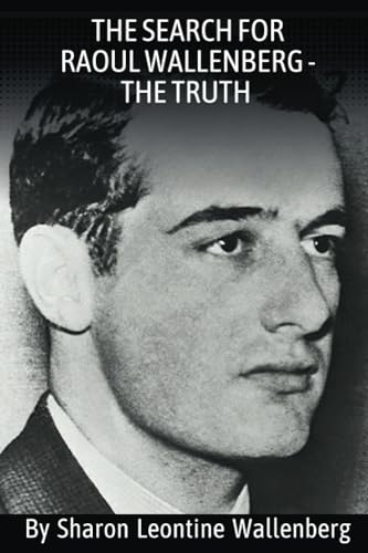 The Search For Raoul Wallenberg - The Truth