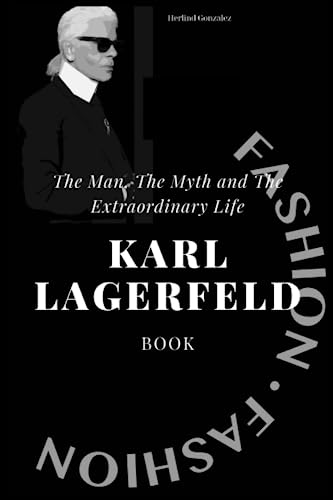 Karl Lagerfeld biography: The Man, The Myth and The Extraordinary Life