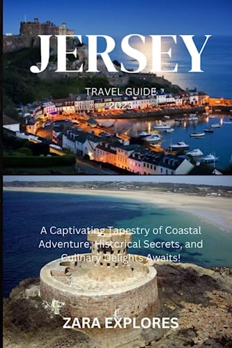 JERSEY TRAVEL GUIDE 2023: A Captivating Tapestry of Coastal Adventure, Historical Secrets, and Culinary Delights Awaits!