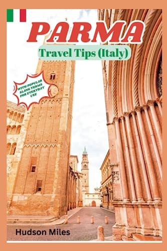 Parma Travel Tips (Italy): Discover the most up-to-date and amazing places to explore in Parma, along with current information and guides on when to go, what to do, and the best places to see.