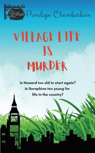 Village Life is Murder: Is Howard too old to start again? Is Seraphina too young for life in the country?