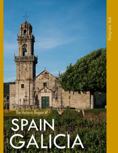 Galicia : The Historic Region of Spain,Galicia Photography Coffee Table Book: for People of All Ages Who Love Tourism and Travel... . . Relaxing and Meditation - Paperback. July 25,2023