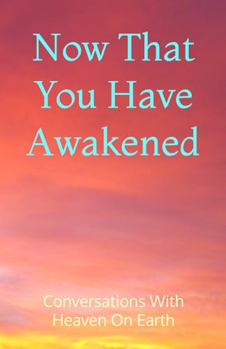 Now That You Have Awakened