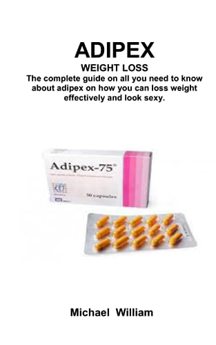 ADIPEX WEIGHT LOSS: The complete guide on all you need to know about adipex on how you can loss weight effectively and look sexy.