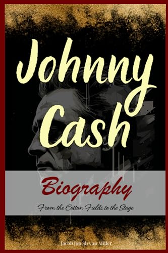 Johnny Cash Biography: From the Cotton Fields to the Stage
