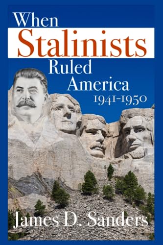 When Stalinists Ruled America 1941-1950