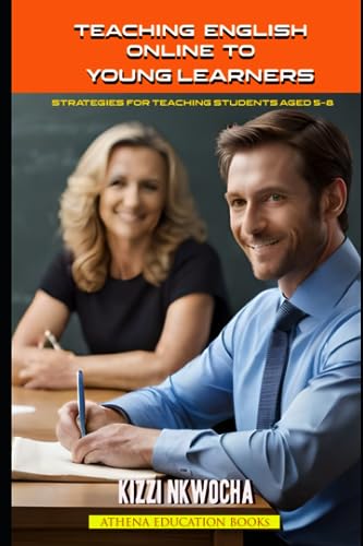 Teaching English Online to Young Learners: Successful strategies for teaching English online to 5-8 year olds