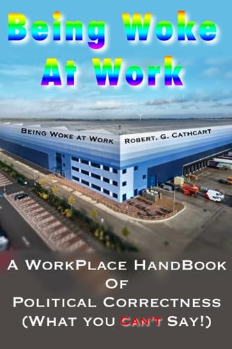 Being Woke at Work: A Workplace Handbook of Political Correctness. What Not to Say.