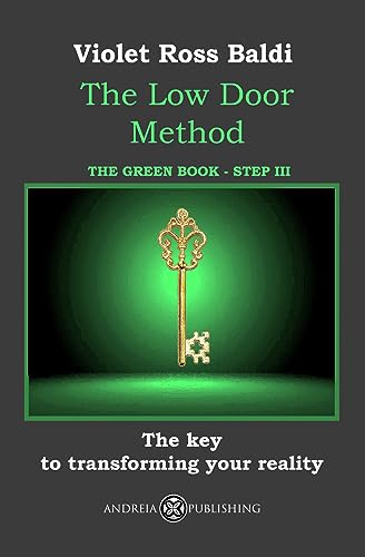 The Low Door Method STEP III: The key to transforming your reality