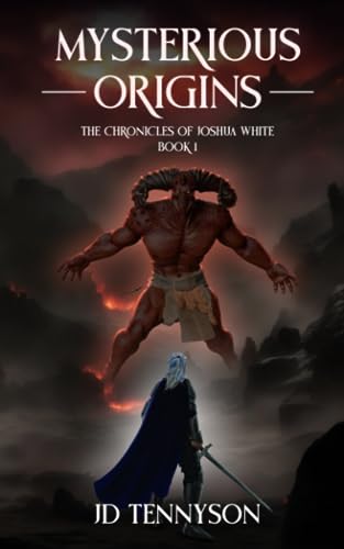 Mysterious Origins: The Chronicles of Joshua White Book One