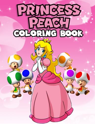 Princess Pe. ach Coloring Book : Many One Sided Drawing JUMBO Pages of Characters and Iconic Scenes for Children Kids Girls Boys Ages 2-4 4-8 6-12 8-12 and Adults