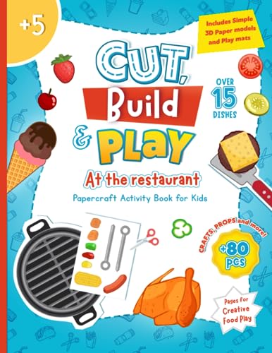 Cut, Build and Play. At the restaurant: Papercraft Activity Book for Kids. Includes Simple 3D Paper models and Play mats for Creative Food Play