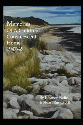 MEMORIES OF A CHILDREN'S CONVALESCENT HOME 1947-49.