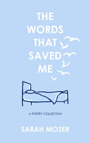 The Words That Saved Me (A Poetry Collection): Finding courage and hope in the darkness of severe chronic illness