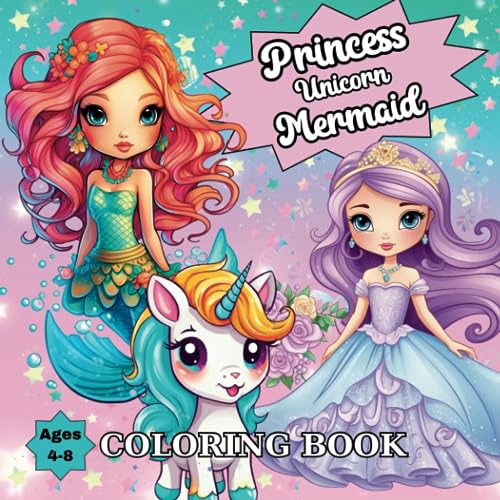 Princess Unicorn Mermaid Coloring Book: Embark on a Magical Journey with these Cute Colouring Pages featuring Princesses, Princes, Unicorns, and Mermaids for Girls and Kids Ages 4-8