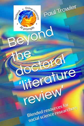 Beyond the Doctoral 'literature Review' : Blended Resources for Social Science Researchers