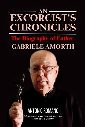 An Exorcist's Chronicles: The Biography of Father Gabriele Amorth