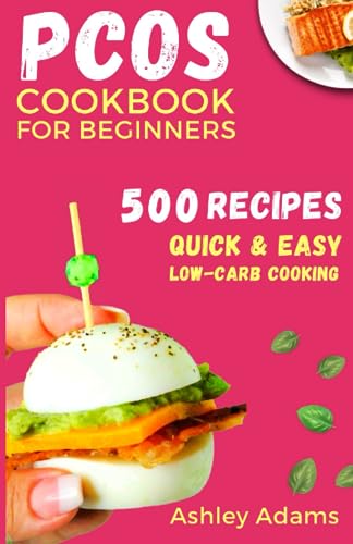 PCOS Diet Cookbook for Beginners: 500 Hormone Balancing Recipes to Relieve Symptoms