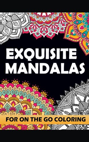 Exquisite Mandalas for On The Go Coloring: A Mini Coloring Featuring 30 Beautiful Mandala Patterns