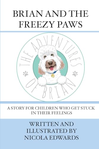 Brian and the Freezy Paws: A book for children who get stuck in their feelings