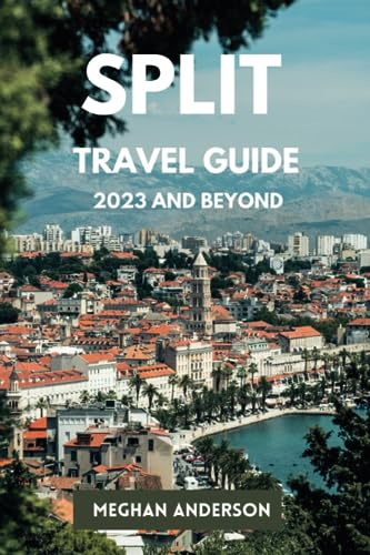 SPLIT TRAVEL GUIDE 2023 AND BEYOND: From Diocletian's Palace to the Adriatic Shores