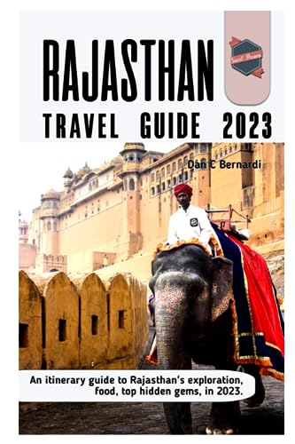 Rajasthan Travel Guide 2023: An itinerary guide to Rajasthan's exploration, food, top hidden gems, in 2023.