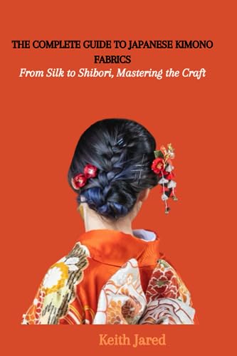 The Complete Guide to Japanese Kimono Fabrics