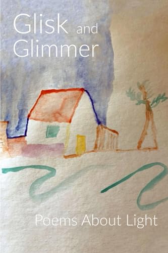 Glisk and Glimmer: Poems About Light
