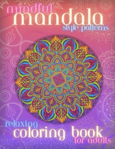 Mindful Mandala Inspired Coloring Book for Adults:: 50 Beautiful Patterns and Designs for relaxation.