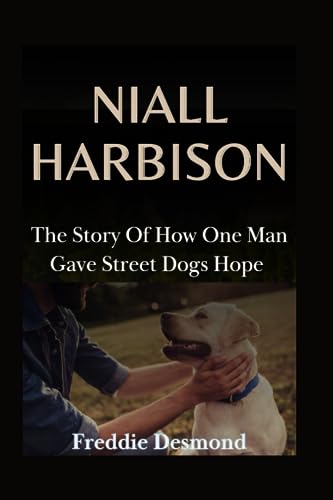 Niall Harbison Book: The Story Of How One Man Gave Street Dogs Hope
