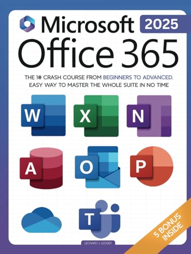 Microsoft Office 365 For Beginners: The 1# Crash Course From Beginners To Advanced. Easy Way to Master The Whole Suite in no Time | Excel, Word, ... Teams & Access (Mastering Technology)