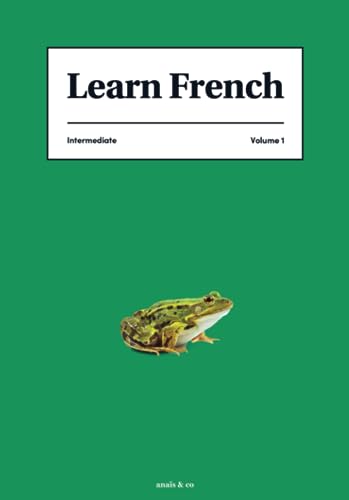 Learn French with Anais and Co: Intermediate volume 1