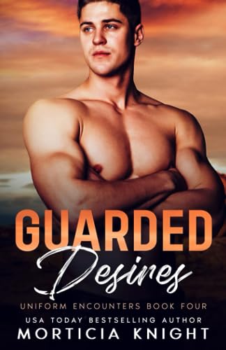 Guarded Desires: An M/M Hurt/Comfort Suspense Romance (Uniform Encounters)